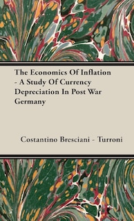 Couverture_The Economics Of Inflation - A Study Of Currency Depreciation In Post War Germany