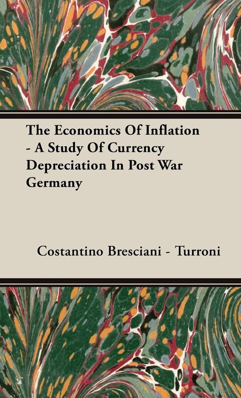 Couverture_The Economics Of Inflation - A Study Of Currency Depreciation In Post War Germany