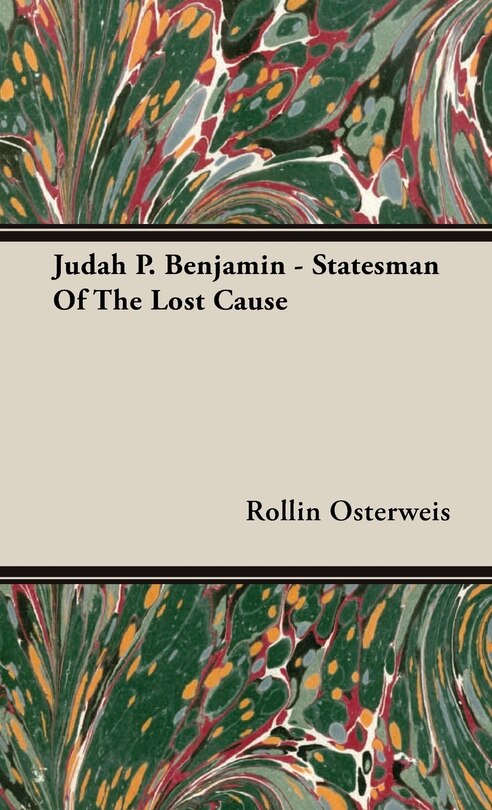 Front cover_Judah P. Benjamin - Statesman Of The Lost Cause