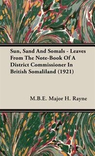 Front cover_Sun, Sand And Somals - Leaves From The Note-Book Of A District Commissioner In British Somaliland (1921)