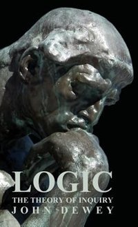 Front cover_Logic - The Theory of Inquiry