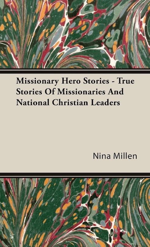 Couverture_Missionary Hero Stories - True Stories Of Missionaries And National Christian Leaders