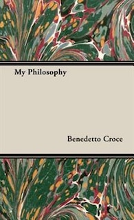 Front cover_My Philosophy - And Other Essays On The Moral And Political Problems Of Our Time