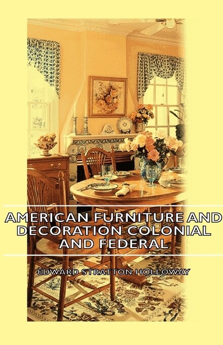 Couverture_American Furniture And Decoration Colonial And Federal