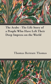 Couverture_The Arabs - The Life Story of a People Who Have Left Their Deep Impress on the World