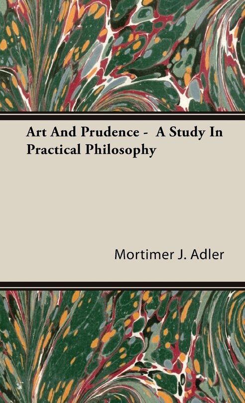 Couverture_Art And Prudence - A Study In Practical Philosophy