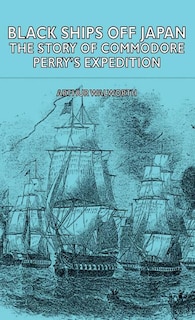 Front cover_Black Ships Off Japan - The Story of Commodore Perry's Expedition