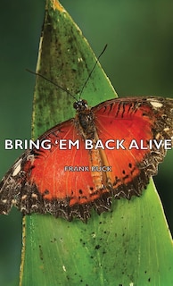 Bring 'em Back Alive
