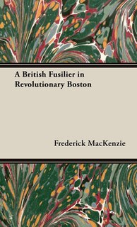 Couverture_A British Fusilier in Revolutionary Boston