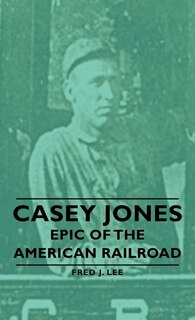 Front cover_Casey Jones - Epic of the American Railroad
