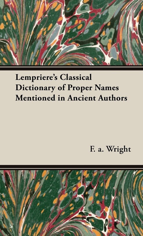 Front cover_Lempriere's Classical Dictionary of Proper Names Mentioned in Ancient Authors