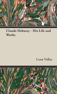 Front cover_Claude Debussy - His Life and Works