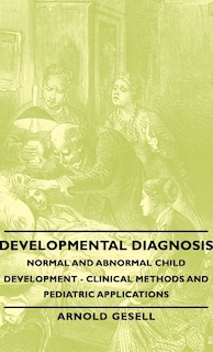 Front cover_Developmental Diagnosis - Normal and Abnormal Child Development - Clinical Methods and Pediatric Applications