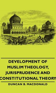 Couverture_Development of Muslim Theology, Jurisprudence and Constitutional Theory