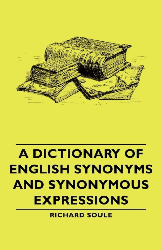 Front cover_A Dictionary Of English Synonyms And Synonymous Expressions