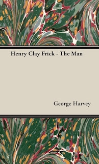 Couverture_Henry Clay Frick - The Man