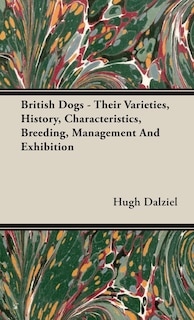 Front cover_British Dogs - Their Varieties, History, Characteristics, Breeding, Management And Exhibition