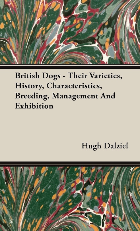 Front cover_British Dogs - Their Varieties, History, Characteristics, Breeding, Management And Exhibition