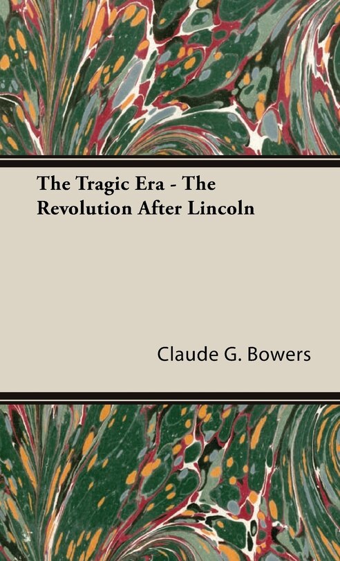 Couverture_The Tragic Era - The Revolution After Lincoln