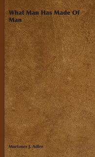 Front cover_What Man Has Made Of Man