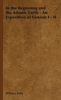 Couverture_In the Beginning and the Adamic Earth - An Exposition of Genesis I - II