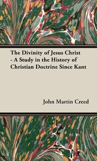 Front cover_The Divinity of Jesus Christ - A Study in the History of Christian Doctrine Since Kant