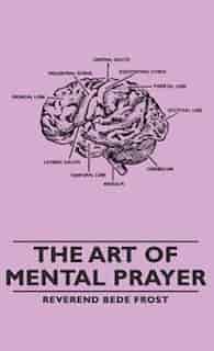 The Art of Mental Prayer by Reverend Bede Frost