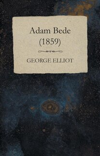 Adam Bede - (1859)