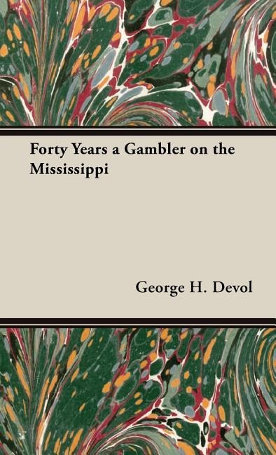 Forty Years a Gambler on the Mississippi