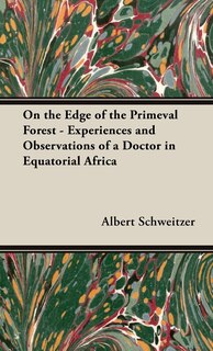 Couverture_On the Edge of the Primeval Forest - Experiences and Observations of a Doctor in Equatorial Africa