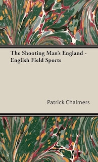 Front cover_The Shooting Man's England - English Field Sports