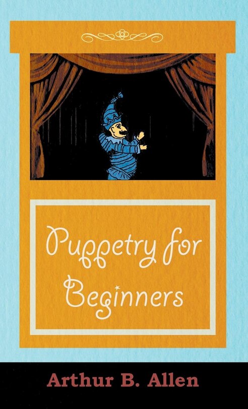 Front cover_Puppetry for Beginners (Puppets & Puppetry Series)