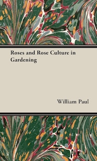 Front cover_Roses and Rose Culture in Gardening