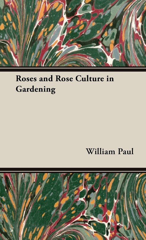 Front cover_Roses and Rose Culture in Gardening
