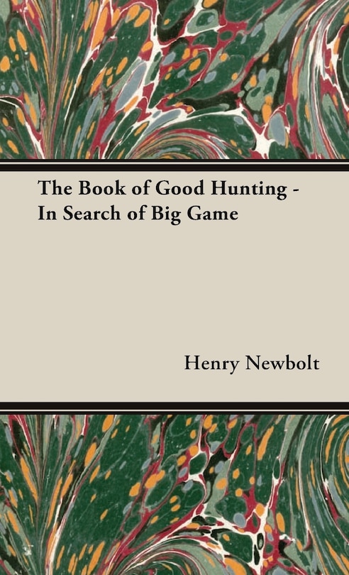 Front cover_The Book of Good Hunting - In Search of Big Game