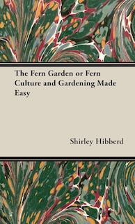 Couverture_The Fern Garden or Fern Culture and Gardening Made Easy