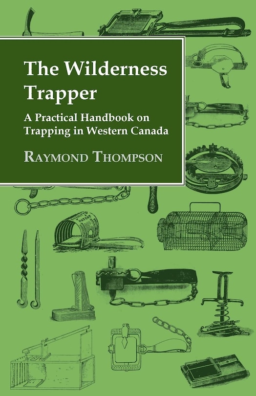 Front cover_The Wilderness Trapper - A Practical Handbook on Trapping in Western Canada