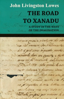 Front cover_The Road to Xanadu - A Study in the Ways of the Imagination