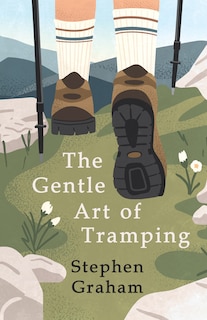 Front cover_The Gentle Art of Tramping;With Introductory Essays and Excerpts on Walking - by Sydney Smith, William Hazlitt, Leslie Stephen, & John Burroughs