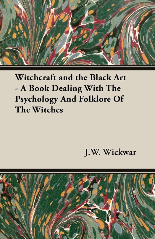 Couverture_Witchcraft and the Black Art - A Book Dealing With The Psychology And Folklore Of The Witches