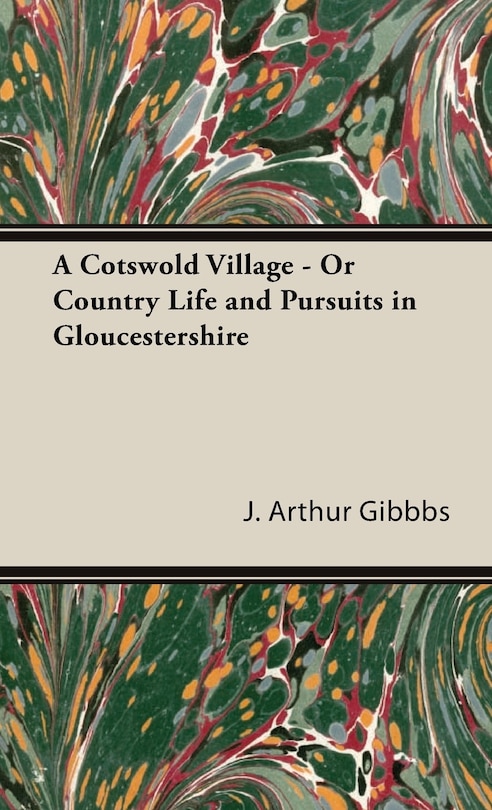 Front cover_A Cotswold Village - Or Country Life and Pursuits in Gloucestershire