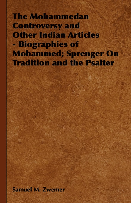 Couverture_The Mohammedan Controversy and Other Indian Articles - Biographies of Mohammed; Sprenger on Tradition and the Psalter