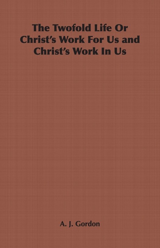 Couverture_The Twofold Life or Christ's Work for Us and Christ's Work in Us