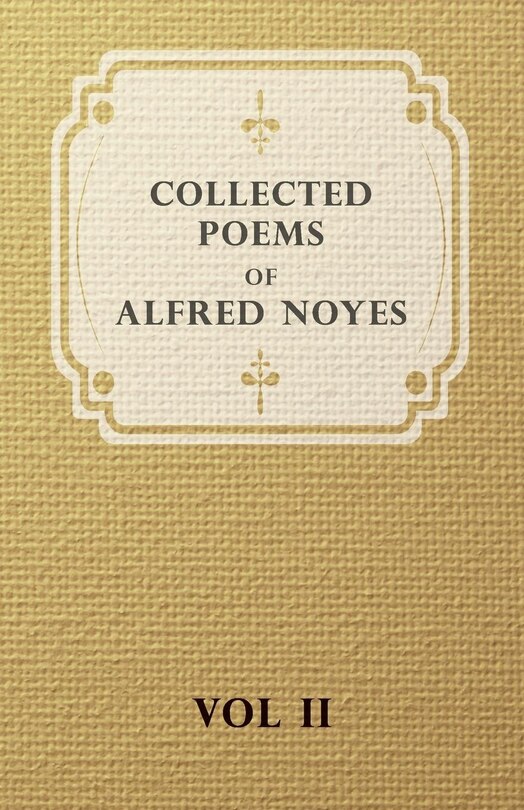 Front cover_Collected Poems of Alfred Noyes - Vol. II - Drake, the Enchanted Island, New Poems