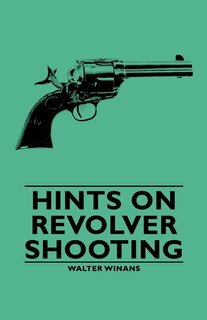 Front cover_Hints on Revolver Shooting