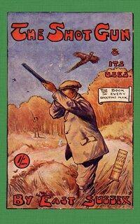Couverture_The Shotgun & Its Uses (History of Shooting Series)