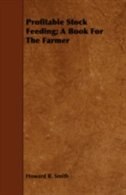 Profitable Stock Feeding; A Book for the Farmer