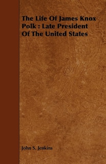 Front cover_The Life Of James Knox Polk