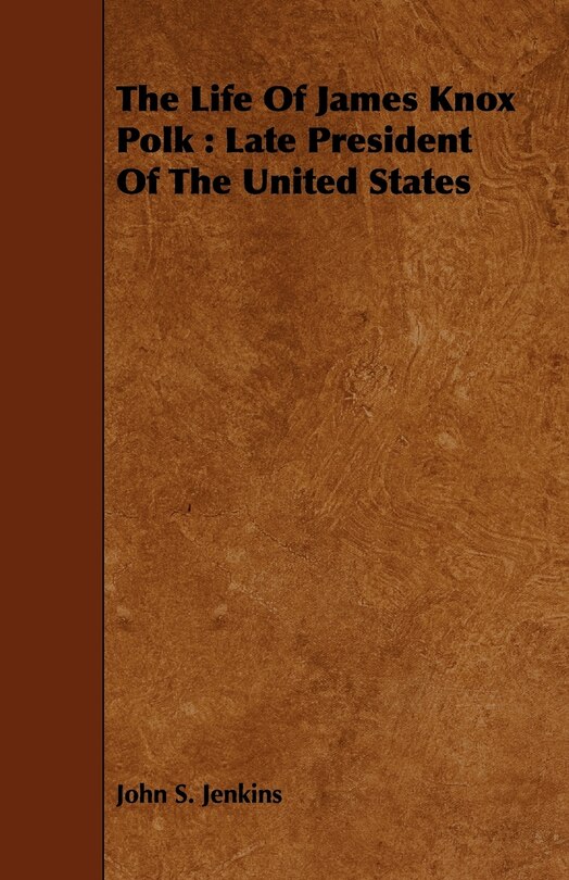 Front cover_The Life Of James Knox Polk