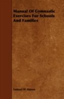 Manual Of Gymnastic Exercises For Schools And Families
